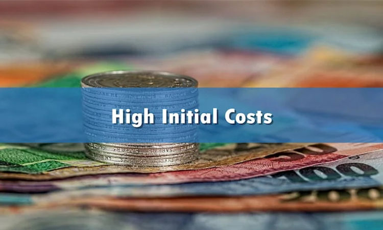 High initial cost